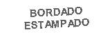 Cuadro de texto: BORDADOESTAMPADO